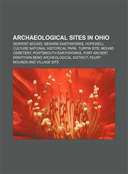 Archaeological sites in Ohio Serpent Mound, Newark Earthworks, Hopewell Culture National Historical Park, Turpin Site, Mound Cemetery,1156395291,9781156395295