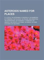 Asteroids named for places 21 Lutetia, 704 Interamnia, 20 Massalia, 324 Bamberga, 619 Triberga, 762 Pulcova, 142 Polana, 469 Argentina,1234604361,9781234604363