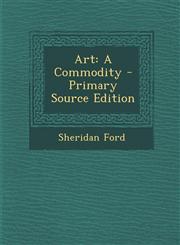 Art A Commodity - Primary Source Edition,1294318160,9781294318163