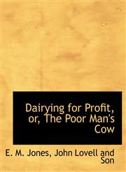Dairying for Profit, or, The Poor Man's Cow,1140317792,9781140317791