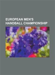 European Men's Handball Championship 1994 European Men's Handball Championship, 1996 European Men's Handball Championship, 1998 European Men's Handba,1230756639,9781230756639