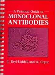 A Practical Guide to Monoclonal Antibodies 1st Edition,0471929050,9780471929055
