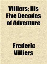 Villiers; His Five Decades of Adventure,1154884848,9781154884845
