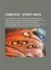 Cubevice - Story Arcs 2nd Imperial Civil War, 3rd War for Armageddon, Ambush at Fan Castle, Ambush in Mars, Ambush in the Black Sands, Ambush on Cheng Du, Arcadian Groundshaker, Battle Of Luna Lobo, Battle for the Platinum Mines, Battle for the Platinum,1234675285,9781234675288