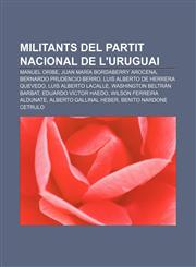 Militants del Partit Nacional de l'Uruguai Manuel Oribe, Juan María Bordaberry Arocena, Bernardo Prudencio Berro,1232744271,9781232744276