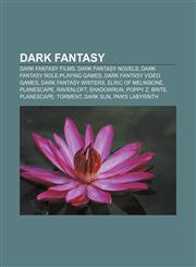 Dark fantasy Dark fantasy films, Dark fantasy novels, Dark fantasy role-playing games, Dark fantasy video games, Dark fantasy writers,1233272330,9781233272334