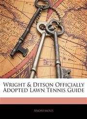 Wright & Ditson Officially Adopted Lawn Tennis Guide,114536330X,9781145363304