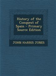 History of the Conquest of Spain - Primary Source Edition,1294389033,9781294389033