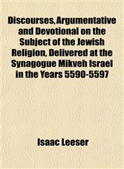 Discourses, Argumentative and Devotional on the Subject of the Jewish Religion, Delivered at the Synagogue Mikveh Israel in the Years 5590-5597,1153342618,9781153342612