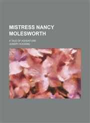 Mistress Nancy Molesworth; a tale of adventure,1150886684,9781150886683