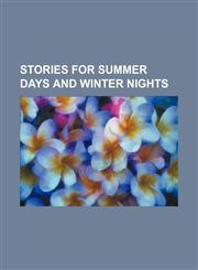 Stories for Summer Days and Winter Nights,1458853950,9781458853950