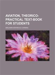 Aviation, theorico-practical text-book for students,1151906883,9781151906885