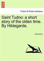 Saint Tudno a short story of the olden time. By Hildegarde.,1241193673,9781241193676