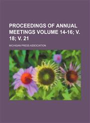 Proceedings of annual meetings Volume 14-16; v. 18; v. 21,1130465632,9781130465631