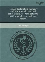 Human declarative memory and the medial temporal lobe Evidence from patients with medial temporal lobe lesions.,1243455942,9781243455949