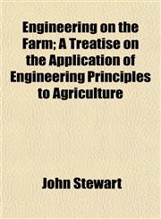 Engineering on the Farm; A Treatise on the Application of Engineering Principles to Agriculture,1152893947,9781152893948