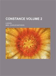Constance Volume 2; a novel,1231035005,9781231035009