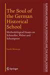 The Soul of the German Historical School Methodological Essays on Schmoller, Weber and Schumpeter,0387230831,9780387230832