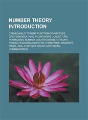 Number Theory Introduction Carmichael's Totient Function Conjecture, Grothendieck-Katz P-Curvature Conjecture, Pentagonal Number, Additive Number,1155926862,9781155926865