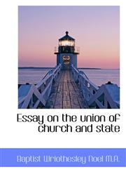 Essay on the union of church and state,1115502506,9781115502504