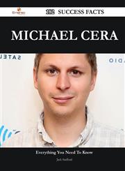 Michael Cera 182 Success Facts - Everything You Need to Know about Michael Cera,148855269X,9781488552694