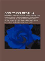 Copleyjeva medalja Prejemniki Copleyjeve medalje, Albert Einstein, Carl Friedrich Gauss, Paul Adrien Maurice Dirac,1233393847,9781233393848
