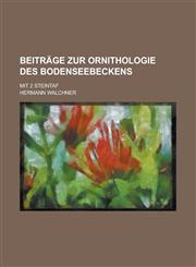 Beiträge zur Ornithologie des Bodenseebeckens; Mit 2 Steintaf,1230120629,9781230120621