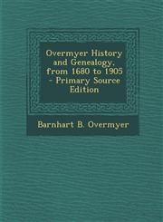 Overmyer History and Genealogy, from 1680 to 1905 - Primary Source Edition,1295815834,9781295815838