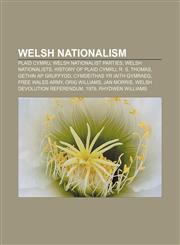 Welsh nationalism Plaid Cymru, Welsh nationalist parties, Welsh nationalists, History of Plaid Cymru, R. S. Thomas, Gethin ap Gruffydd,1157649688,9781157649687