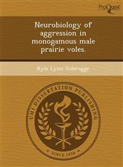 Neurobiology of aggression in monogamous male prairie voles.,124903566X,9781249035664