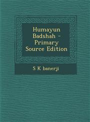 Humayun Badshah - Primary Source Edition,1287793576,9781287793571