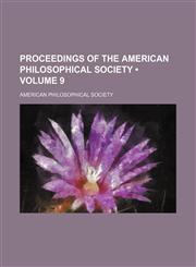 Proceedings of the American Philosophical Society (Volume 9 ),1234899450,9781234899455