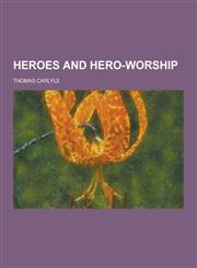Heroes and Hero-Worship,1230286632,9781230286631