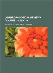 Anthropological Review (Volume 16; no. 19),1150640375,9781150640377