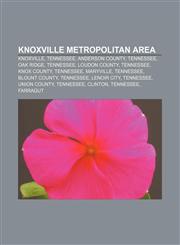 Knoxville metropolitan area Knoxville, Tennessee, Anderson County, Tennessee, Oak Ridge, Tennessee, Loudon County, Tennessee, Knox County,1155536274,9781155536279