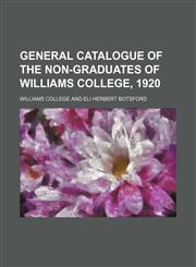 General catalogue of the non-graduates of Williams College, 1920,1152634771,9781152634770