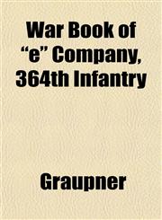 War Book of "e" Company, 364th Infantry,1152109154,9781152109155