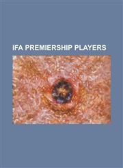 Ifa Premiership Players Michael Ingham (Footballer), Keith Alexander (Footballer), Martin O'Neill, Mark Dickson (Footballer), Neil Lennon, Bil,1230762507,9781230762500