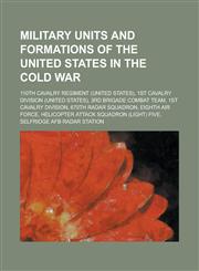 Military Units and Formations of the United States in the Cold War 110th Cavalry Regiment (United States), 1st Cavalry Division (United States), 3rd,1230817085,9781230817088