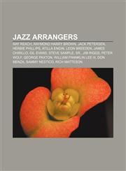 Jazz arrangers Ray Reach, Raymond Harry Brown, Jack Petersen, Herbie Phillips, Atilla Engin, Leon Breeden, James Chirillo, Gil Evans,1156999472,9781156999479