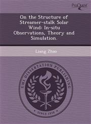 On the Structure of Streamer-stalk Solar Wind In-situ Observations, Theory and Simulation.,1243458100,9781243458100
