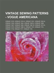 Vintage Sewing Patterns - Vogue Americana Vogue 1015, Vogue 1016 A, Vogue 1031, Vogue 1032 A, Vogue 1033, Vogue 1043, Vogue 1045 A, Vogue 1046, Vogue 1047, Vogue 1060, Vogue 1061 B, Vogue 1072 A, Vogue 1074, Vogue 1085 A, Vogue 1101, Vogue 1115, Vogue 11,1234690799,9781234690793