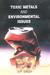 Toxic Metals and Environmental Issues 1st Edition,8176255491,9788176255493