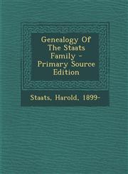 Genealogy Of The Staats Family - Primary Source Edition,1293038741,9781293038741