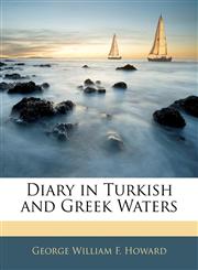 Diary in Turkish and Greek Waters,1144596033,9781144596031