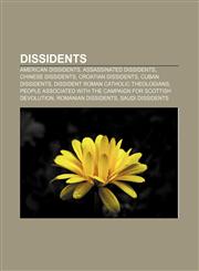 Dissidents American dissidents, Assassinated dissidents, Chinese dissidents, Croatian dissidents, Cuban dissidents,1156441943,9781156441947