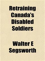 Retraining Canada's Disabled Soldiers,1152708163,9781152708167
