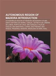 Autonomous Region of Madeira Introduction Autonomous Region of Madeira geography stubs, Santo António da Serra, Caniçal,115735095X,9781157350958
