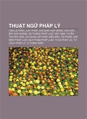 Thuật ngữ pháp lý Tiền lệ pháp, Luật pháp, Chế định hợp đồng, Hòa giải, Bất khả kháng, Hệ thống pháp luật Việt Nam, Tuyên truyền viên,1233881167,9781233881161