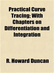 Practical Curve Tracing; With Chapters on Differentiation and Integration,1152766872,9781152766877